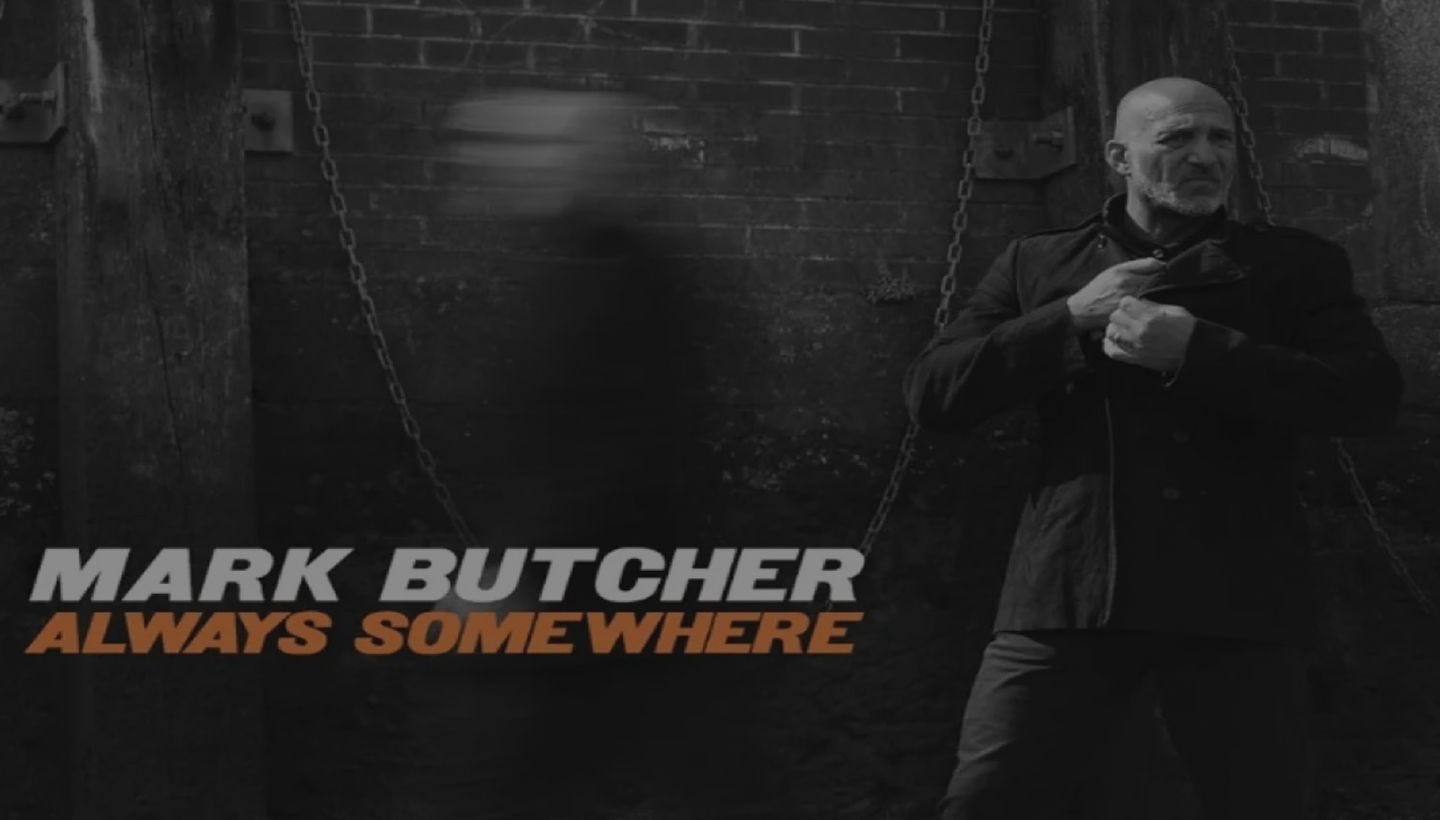 MARK BUTCHER | New album Always Somewhere out now!