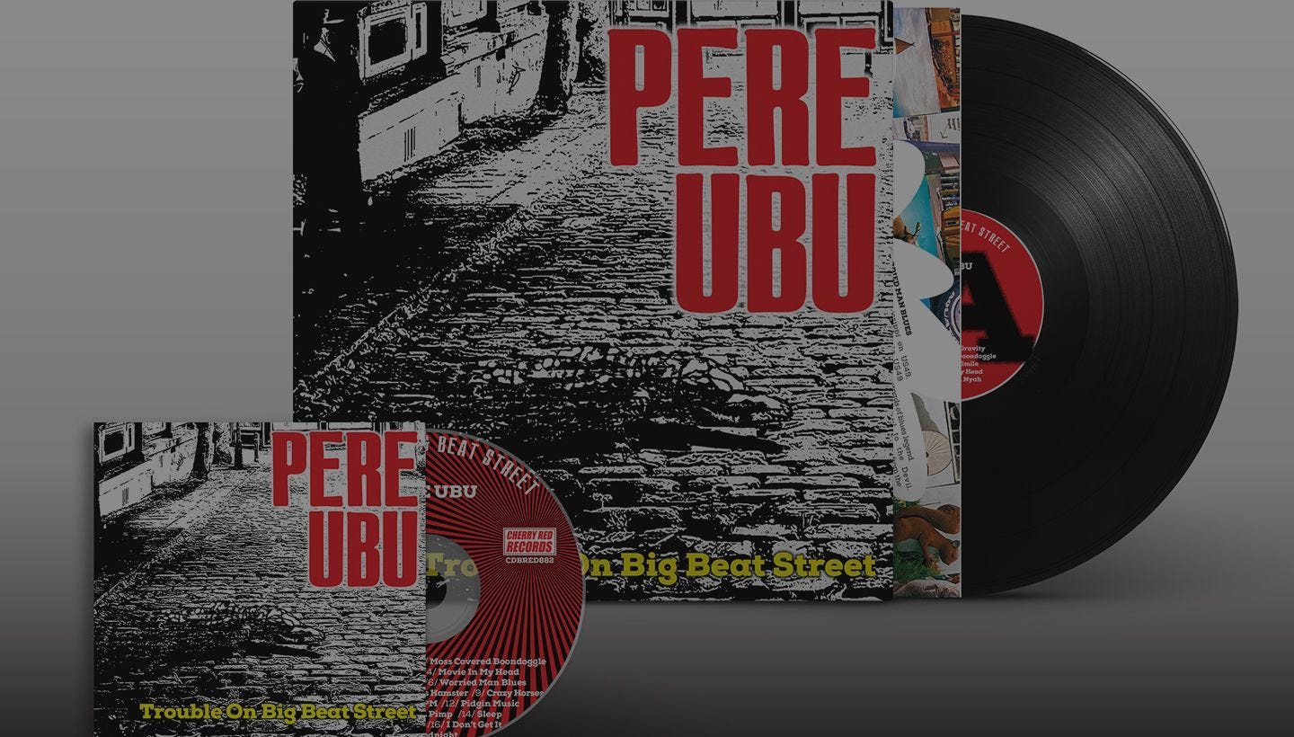 PERE UBU | New Studio Album Trouble On Big Beat Street coming soon…