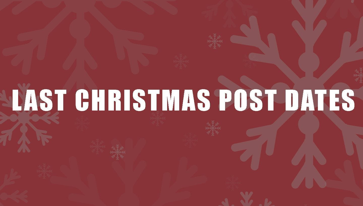 CHRISTMAS POST | Here’s our festive period last posting dates! 