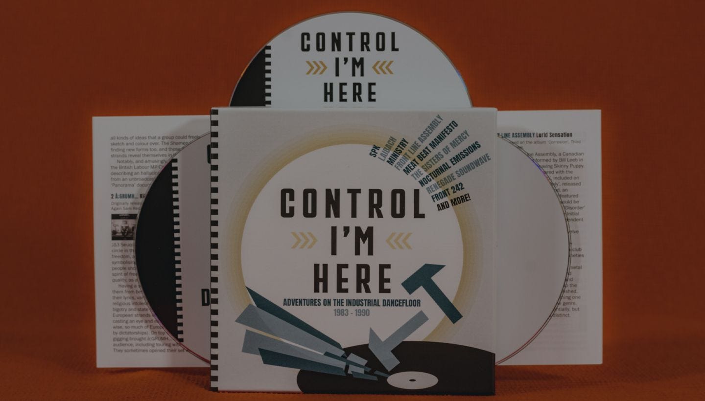 CONTROL I’M HERE | Adventures On The Industrial Dance Floor 1983-1990 Out Now!