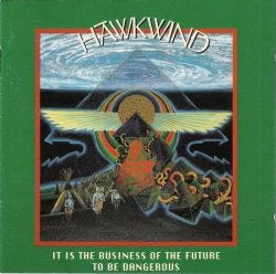Hawkwind: It Is The Business Of The Future To Be Dangerous