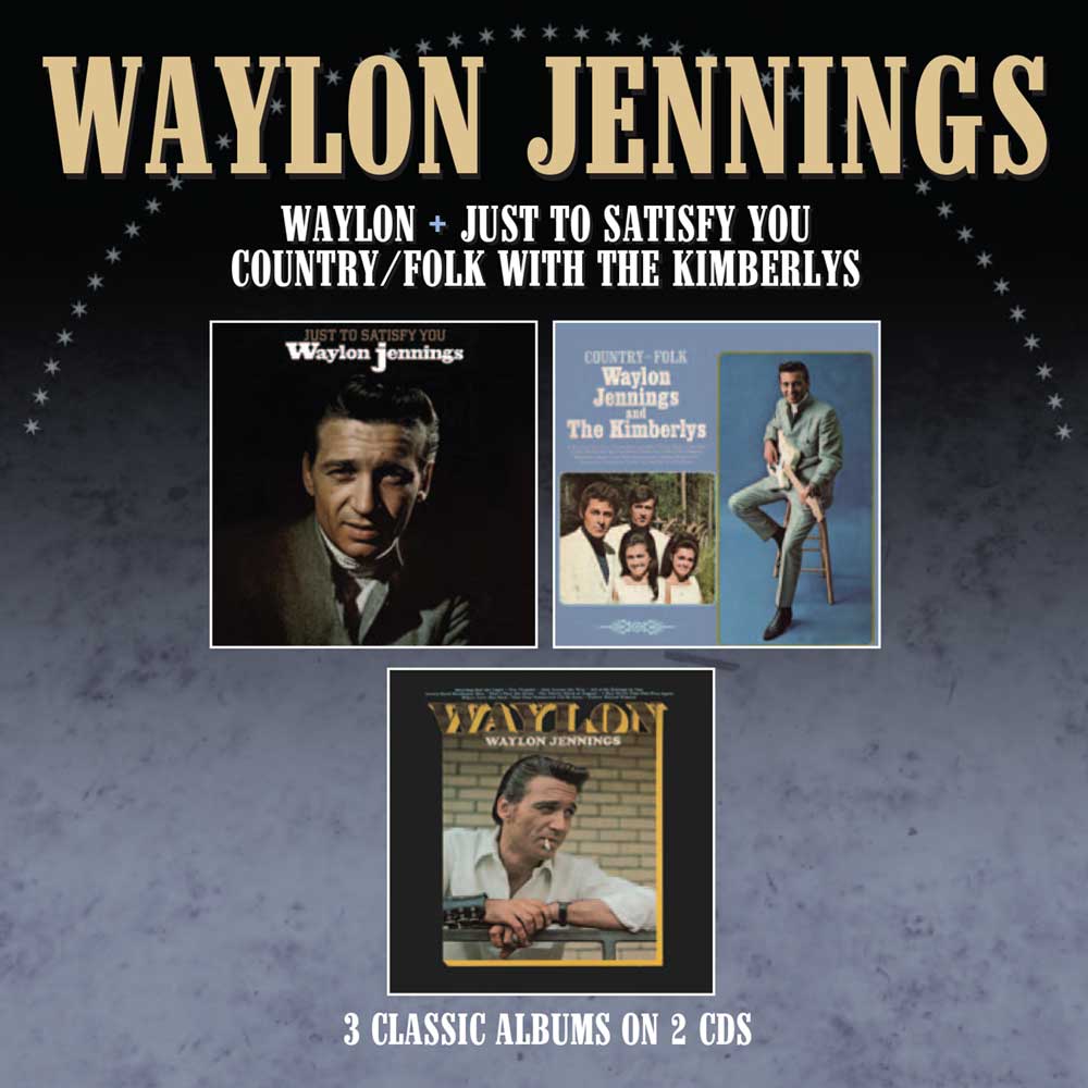 Waylon Jennings: Just To Satisfy You / Waylon / Country Folk With The Kimberleys, 2CD